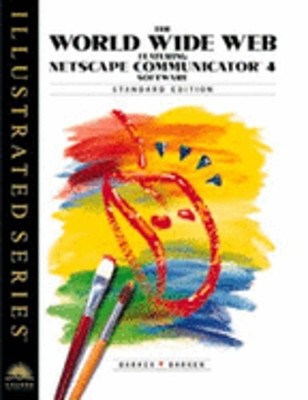 World Wide Web Featuring Netscape Communicator 4.0 Software: Illustrated: Used