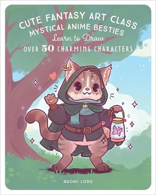 Cute Fantasy Art Class by Naomi Lord (Paperback Book)