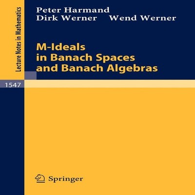 M-Ideals in Banach Spaces and Banach Algebras Peter Harmand Paper