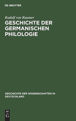 Rudolf Von Raumer Geschichte Der Germanischen Philologie (Hardback)