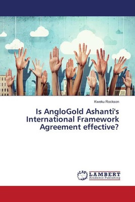 Kweku Rockson | Is AngloGo*d Ashanti's International Framework Agreement...