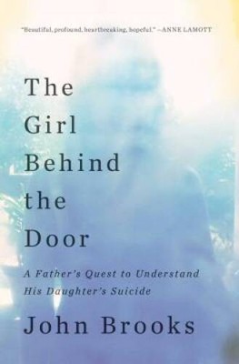 The Girl Behind the Door: A Father's Quest to Understand His Daught - VERY GOOD