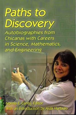 Paths to Discovery: Autobiographies from Chicanas with Careers in Science,...