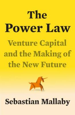 Power Law : Venture Capital and the Making of the New Future by Sebastian...