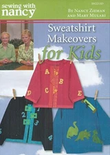 Sewing with Nancy Zieman Sweatshirt Makeovers for Kids DVD with Mary Mulari