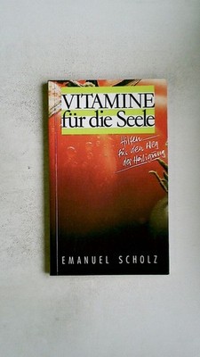 123987 Emanuel Scholz VITAMINE FÜR DIE SEELE Hilfen für den Weg der Heiligung