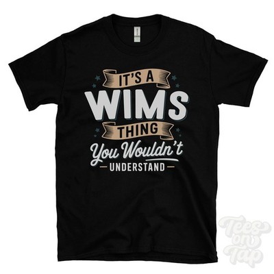 IT'S A WIMS THING YOU WOULD'T UNDERSTAND T-SHIRT Name Nachname Familie Geschenk