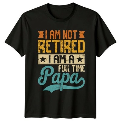 I Am Not Retired I Herren T-Shirt Papa Ruhestand Vatertag Geschenk für Ihn