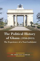 The Political History Of Ghana (1950-2013) The Experience Of A Non-Conformist