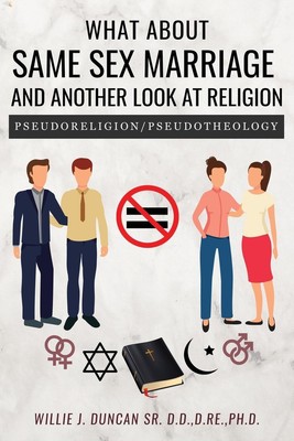 D. Re. Duncan Sr. D. D. | What About Same Sex Marriage and Another Look At...