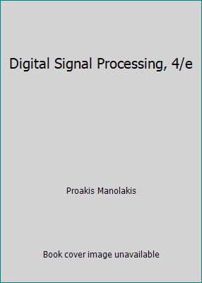 Digital Signal Processing, 4/e by Proakis Manolakis