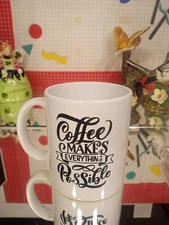"Coffee Makes Everything Possible" White Coffee Mug