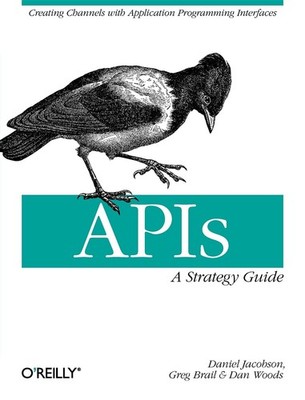 APIs: A Strategy Guide: Creating Channels with Application Programming Inter...
