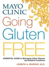 Mayo Clinic Going Gluten Free: Essential Guide to Managing Celiac Di - VERY GOOD