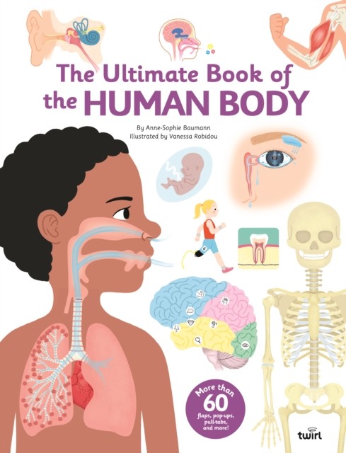 The Ultimate Book of the Human Body by Anne-Sophie Baumann (Hardback Book)