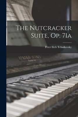 Peter Ilich Tchaikovsky The Nutcracker Suite, op. 71a (Paperback) (UK IMPORT)