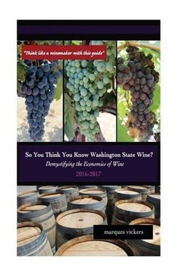 So You Think You Know Washington State Wines? (2016-17): Demystifying the Econom