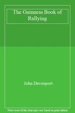 The Guinness Book of Rallying By John Davenport