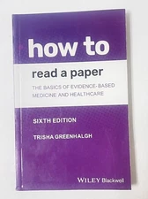 How To Read A Paper: The Basics Of Evidence-based Medicine And Healthcare; 2019