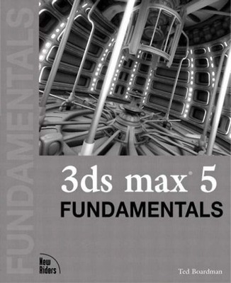 3ds Max 5 Fundamentals [With CDROM] - Boardman, Ted