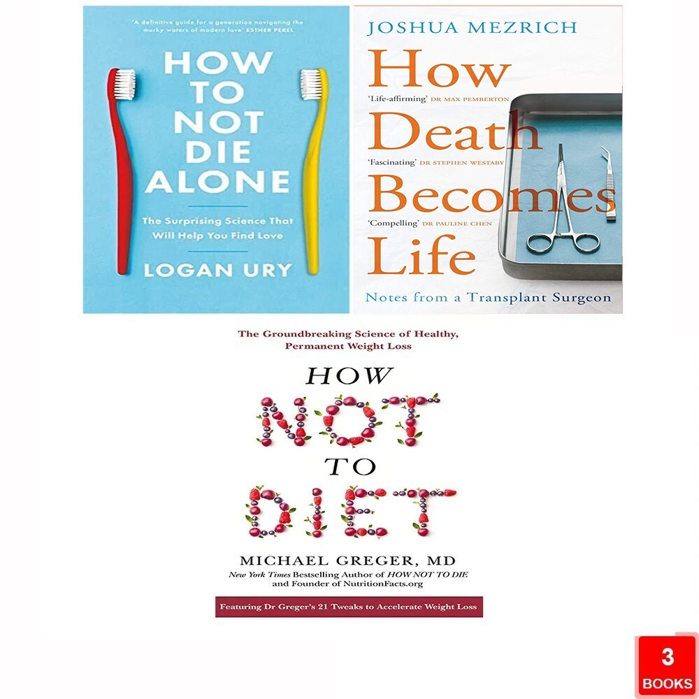 How Not to Diet, How to Not Die Alone, How Death Becomes Life 3 Books Set