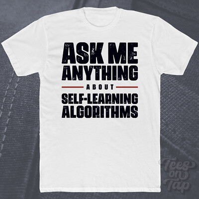 ASK ME ANYTHING ABOUT SELF-LEARNING ALGORITHMS T-SHIRT Machine KI Engineer