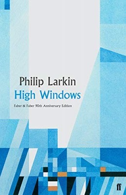 High Windows: Philip Larkin - Faber 90 (Faber a, Larkin+-
