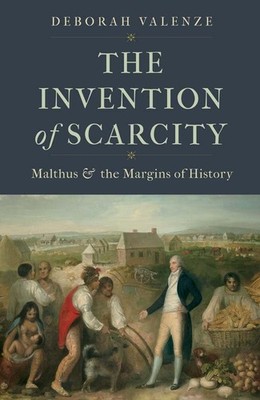The Invention of Scarcity: Malthus and the Margins of History (Yale Agrarian St,