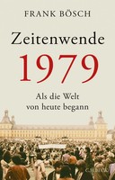 Zeitenwende 1979 | Als Die Welt Von Heute Begann | Frank BöSch | Deutsch | Buch