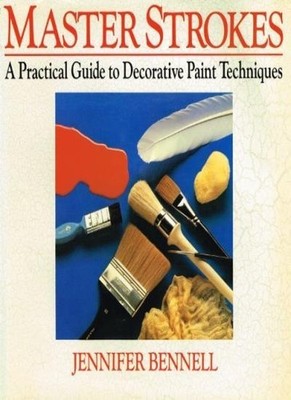 Master Strokes: Practical Guide to Decorative Paint Techniques,J