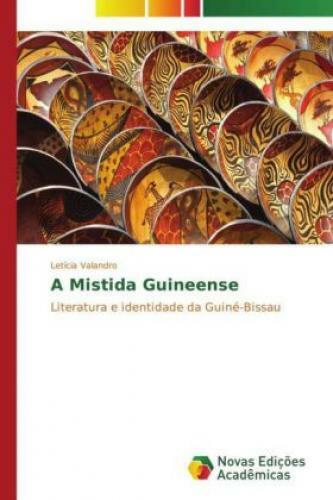 Thumbnail - A Mistida Guineense Literatura E Identidade Da Guiné-bissau 2687