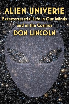 Alien Universe: Extraterrestrial Life in Our Minds and in the Cosmos by Don Linc