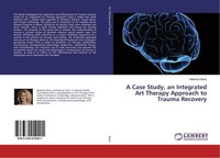A Case Study, An Integrated Art Therapy Approach To Trauma Recovery Natasha Nesi