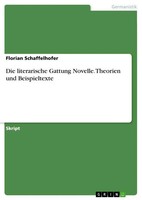 Florian Schaffelhofer | Die Literarische Gattung Novelle. Theorien Und...