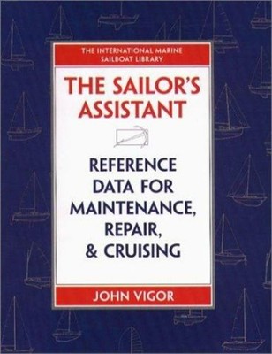 The Sailor's Assistant : Reference Data for Maintenance, Repair,