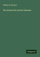 William H. Winslow | The Human Ear And Its Diseases | Taschenbuch | Englisch