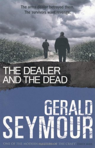 The Dealer and the Dead By Gerald Seymour. 9780340918920