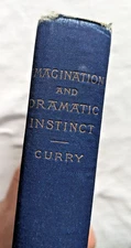 Imagination And Dramatic Instinct by S.S. Curry 1896  First Edition.  Great Cond