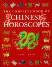 The Complete Book of Chinese Horoscopes Paperback Lori Reid