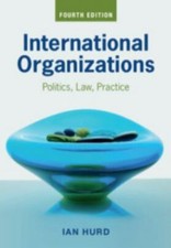 International Organizations: Politics, Law, P...