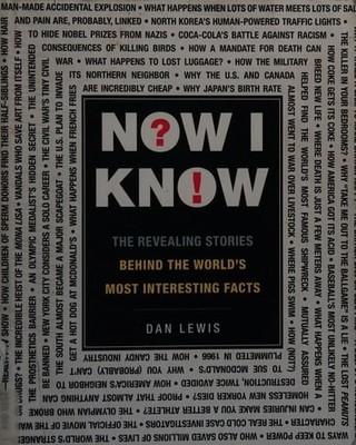 Now I Know: The Revealing Stories Behind the World's Most Interesting Facts by L