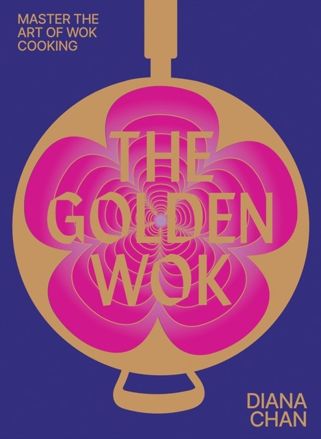 The Golden Wok by Diana Chan (Hardback Book)