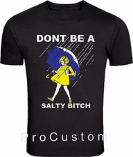 DONT' BE A SALTY BITCH FUNNY  Morton Shirt Rain SALT ALL SIZES S-5XL