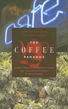 The Coffee Paradox: Global Markets, Commodity Trade And The Elusive Promise...