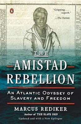 The Amistad Rebellion: An Atlantic Odyssey of Slavery and Freedom by Marcus Redi