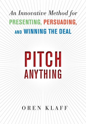 Pitch Anything: An Innovative Method for Presenting, Persuading, and Winning...