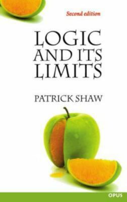 Logic and Its Limits by Shaw, Patrick