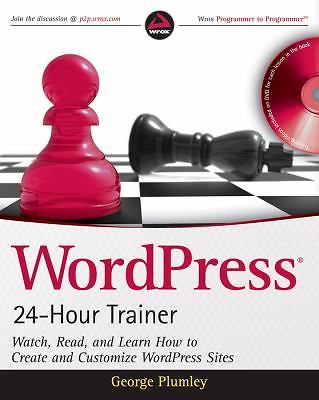 WordPress 24-Hour Trainer: Watch, Read, and Learn How to Create and Customize...