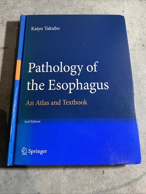 Pathology of the Esophagus : An Atlas and Textbook by Kaiyo Takubo (2008,...