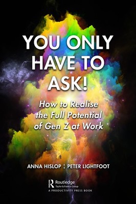 You Only Have To Ask!: How To Realize The Full Potential Off...